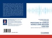 Cover von PROCESSING OF COMPLEX SIGNALS USING RELATION FUNCTION