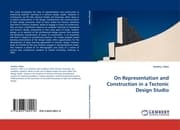 Cover von On Representation and Construction in a Tectonic Design Studio