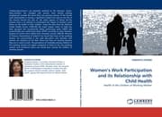 Cover von Women''s Work Participation and its Relationship with Child Health