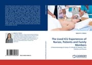 Cover von The Lived ICU Experiences of Nurses, Patients and Family Members