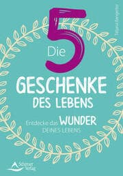 Cover von Die fünf Geschenke des Lebens