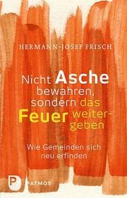 Cover von Nicht Asche bewahren, sondern das Feuer weitergeben