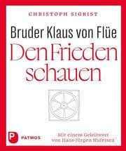 Cover von Bruder Klaus von Flüe - Den Frieden schauen