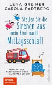 Cover von Stellen Sie die Sirenen aus - mein Kind macht Mittagsschlaf!
