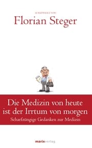 Cover von Die Medizin von heute ist der Irrtum von morgen