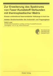 Cover von Zur Erweiterung des Spektrums von Faser-Kunststoff-Verbunden mit thermoplastischer Matrix - Einsatz unidirektional faserverstärkter Halbzeuge in hoch belasteten Strukturbauteilen des Automobil- und Flugzeugbaus