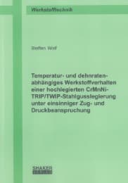Cover von Temperatur- und dehnratenabhängiges Werkstoffverhalten einer hochlegierten CrMnNi-TRIP/TWIP-Stahlgusslegierung unter einsinniger Zug- und Druckbeanspruchung