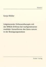 Cover von Valgisierende Orthesentherapie mit der M4OA-Orthese bei nachgewiesener medialer Gonarthrose des Genu varum in der Bewegungsanalyse