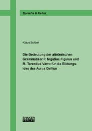 Cover von Die Bedeutung der altrömischen Grammatiker P.Nigidius Figulus und M.Terentius Varro für die Bildungsidee des Aulus Gellius