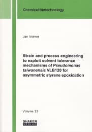 Cover von Strain and process engineering to exploit solvent tolerance mechanisms of Pseudomonas taiwanensis VLB120 for asymmetric styrene epoxidation