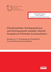 Cover von Flüchtlingsbilder, Rechtspopulismus und Schweigespirale reloaded: Aktuelle Perspektiven Politischer Kommunikation