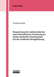 Cover von Verquickung der mathematischen und informatischen Forschung an zivilen deutschen Hochschulen mit der modernen Kriegsführung