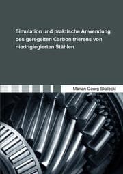 Cover von Simulation und praktische Anwendung des geregelten Carbonitrierens von niedriglegierten Stählen