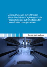 Cover von Untersuchung von pulverförmigen Aluminium-Silizium-Legierungen in der Prozesskette des pulverbettbasierten Laser-Strahlschmelzprozesses