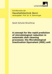 Cover von A concept for the rapid prediction of microbiological reduction in automatic dish cleaning processes: the Microbiological Inactivation Equivalent (MIE) unit