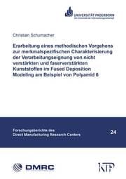 Cover von Erarbeitung eines methodischen Vorgehens zur merkmalspezifischen Charakterisierung der Verarbeitungseignung von nicht verstärkten und faserverstärkten Kunststoffen im Fused Deposition Modeling am Beispiel von Polyamid 6