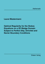 Cover von Optimal Regularity for the Stokes Equations on a 2D Wedge Domain Subject to Perfect Slip, Dirichlet and Navier Boundary Conditions