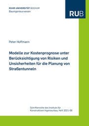 Cover von Modelle zur Kostenprognose unter Berücksichtigung von Risiken und Unsicherheiten für die Planung von Straßentunneln