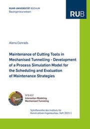 Cover von Maintenance of Cutting Tools in Mechanised Tunnelling - Development of a Process Simulation Model for the Scheduling and Evaluation of Maintenance Strategies