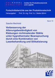 Cover von Verbesserung der Alterungsbeständigkeit von Klebungen nichtrostender Stähle unter hygrothermaler Beanspruchung durch eine Kombination von Laserbehandlung und Silikatisierung