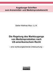 Cover von Die Regelung des Marktzugangs von Medizinprodukten nach US-amerikanischem Recht