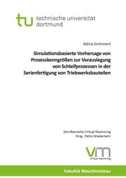 Cover von Simulationsbasierte Vorhersage von Prozesskenngrößen zur Vorauslegung von Schleifprozessen in der Serienfertigung von Triebwerksbauteilen
