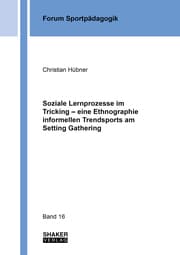 Cover von Soziale Lernprozesse im Tricking - eine Ethnographie informellen Trendsports am Setting Gathering