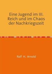 Cover von Eine Jugend im III. Reich und im Chaos der Nachkriegszeit