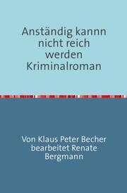 Cover von Anständig kann nicht reich werden Krinalroman