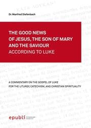 Cover von THE GOOD NEWS OF JESUS, THE SON OF MARY AND THE SAVIOUR ACCORDING TO LUKE