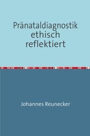 Cover von Pränataldiagnostik ethisch reflektiert