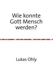 Cover von Wie konnte Gott Mensch werden?