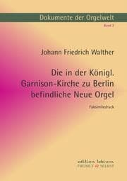 Cover von Die in der Königl. Garnison-Kirche zu Berlin befindliche Neue Orgel