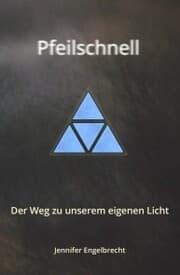 Cover von Pfeilschnell - Der Weg zu unserem eigenen Licht