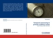 Cover von Temporal processing in primate auditory cortex