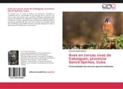 Cover von Aves en cercas vivas de Cabaiguán, provincia Sancti Spíritus, Cuba