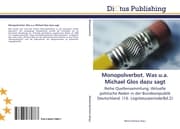 Cover von Monopolverbot.Was u.a.Michael Glos dazu sagt