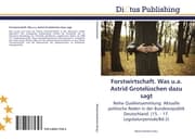 Cover von Forstwirtschaft.Was u.a.Astrid Grotelüschen dazu sagt