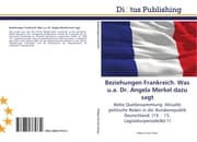 Cover von Beziehungen Frankreich.Was u.a.Dr.Angela Merkel dazu sagt