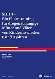 Cover von SHIFT - Ein Elterntraining für drogenabhängige Mütter und Väter von Kindern zwischen 0 und 8 Jahren