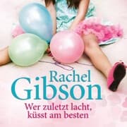 Cover von Wer zuletzt lacht, küsst am besten