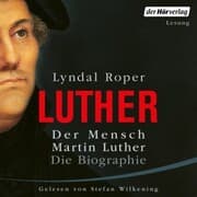 Cover von Der Mensch Martin Luther: Die Biographie