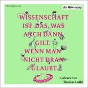 Cover von Wissenschaft ist das, was auch dann gilt, wenn man nicht dran glaubt