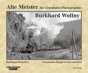 Cover von Alte Meister der Eisenbahn-Photographie: Burkhard Wollny