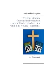 Cover von Welches sind die Gemeinsamkeiten und Unterschiede zwischen dem Alten und Neuen Testament?