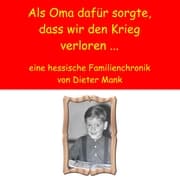 Cover von Als Oma dafür sorgte, dass wir den Krieg verloren ...
