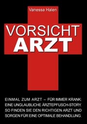 Cover von Vorsicht Arzt: Einmal zum Arzt - für immer krank