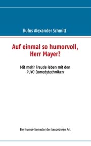Cover von Auf einmal so humorvoll, Herr Mayer? Mit mehr Freude leben mit den PUYC-Comedytechniken