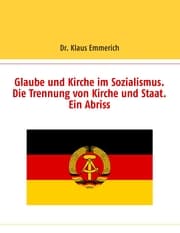 Cover von Glaube und Kirche im Sozialismus. Die Trennung von Kirche und Staat. Ein Abriss