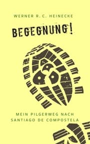 Cover von Begegnung! Mein Pilgerweg nach Santiago de Compostela